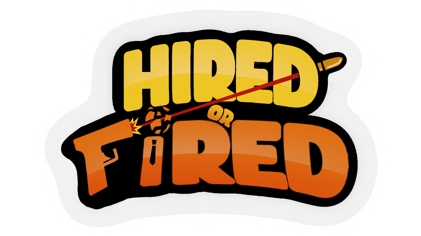 Hired or Fired
